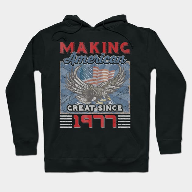 43rd Birthday Perfect Gifts Making American Great Since 1977 Hoodie by bummersempre66